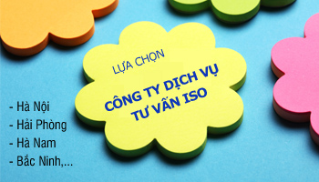 Hướng dẫn 5 bước để chọn Công ty dịch vụ tư vấn ISO Hà Nội, Hải Phòng, Hà Nam, Bắc Ninh,... Uy tín