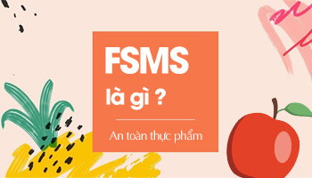 Định nghĩa FSMS là gì? Quản lý an toàn thực phẩm 