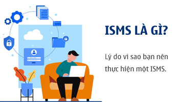 ISMS là gì? 7 lý do vì sao bạn nên thực hiện một ISMS